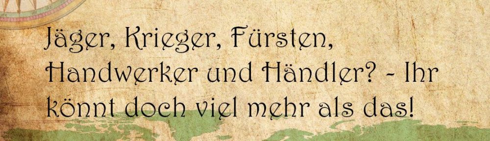 Pergament mit der Aufschrift: "Jäger, Krieger, Fürsten, Handwerker und Händler? - Ihr könnt doch viel mehr als das!"