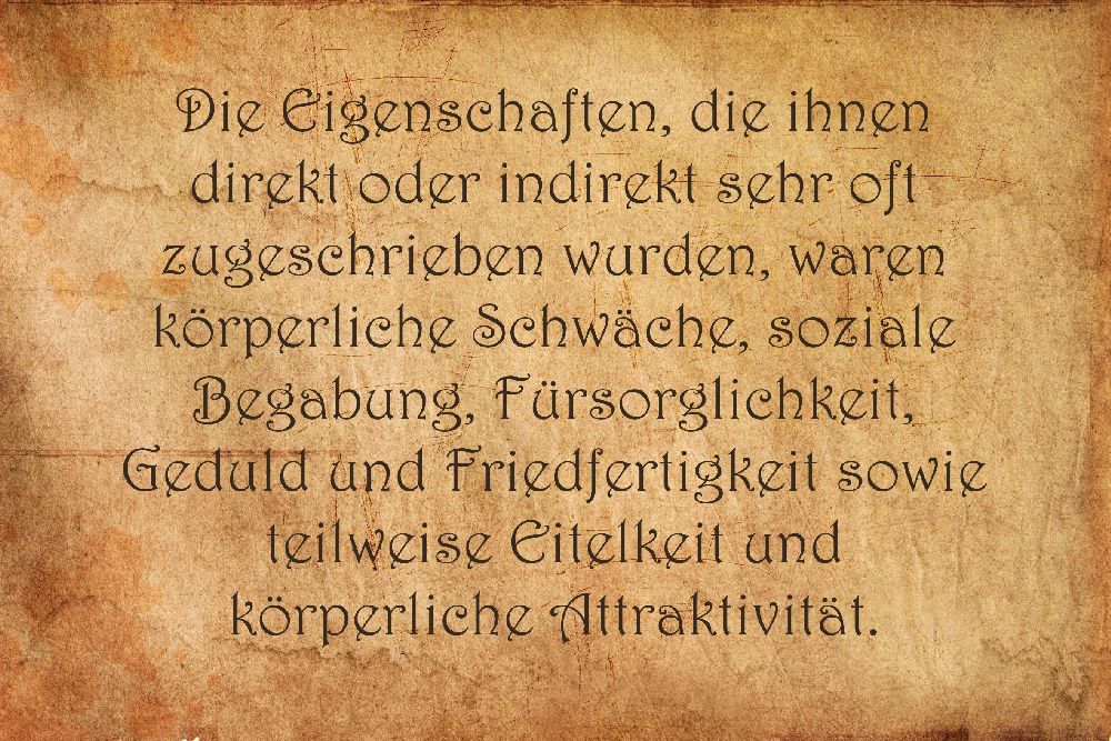 Pergament mit der Aufschrift: Die Eigenschaften, die ihnen direkt oder indirekt sehr oft zugeschrieben wurden, waren körperliche Schwäche, soziale Begabung, Fürsorglichkeit, Geduld und Friedfertigkeit sowie teilweise Eitelkeit und körperliche Attraktivität.